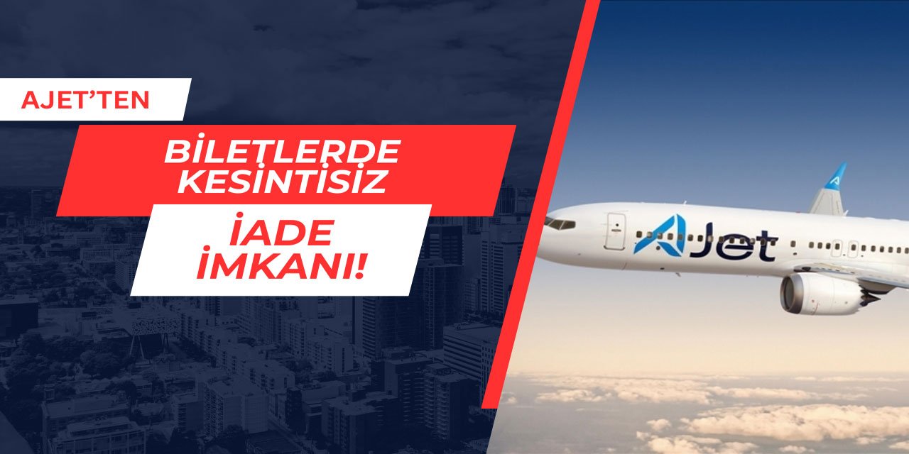 Ajet'ten uçak biletlerinde kesintisiz iade imkanı