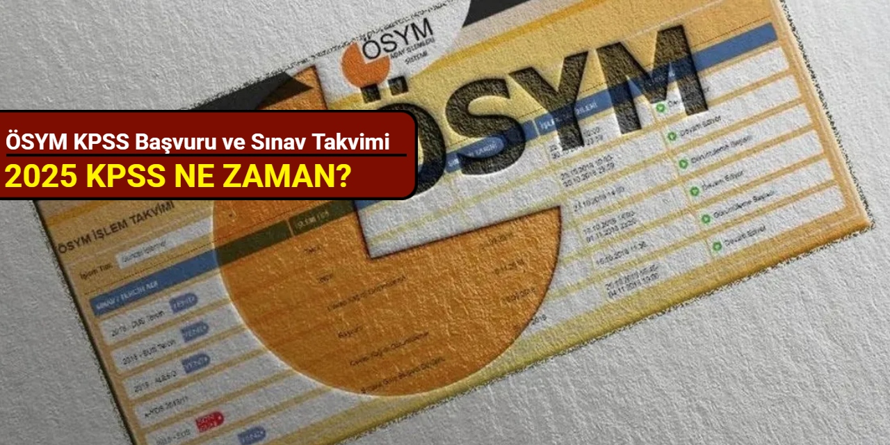 2025 KPSS ne zaman? ÖSYM KPSS başvuru ve sınav takvimi