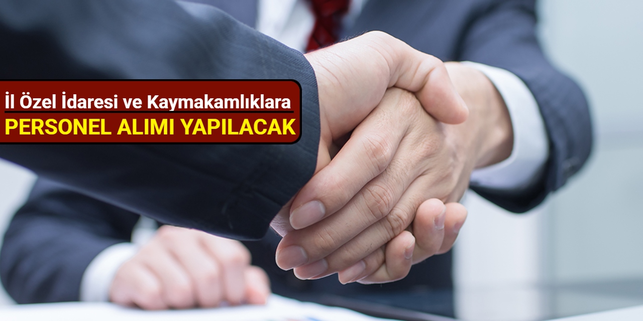 İl Özel İdaresi ve Kaymakamlıklara KPSS'siz personel alımı yapılacak