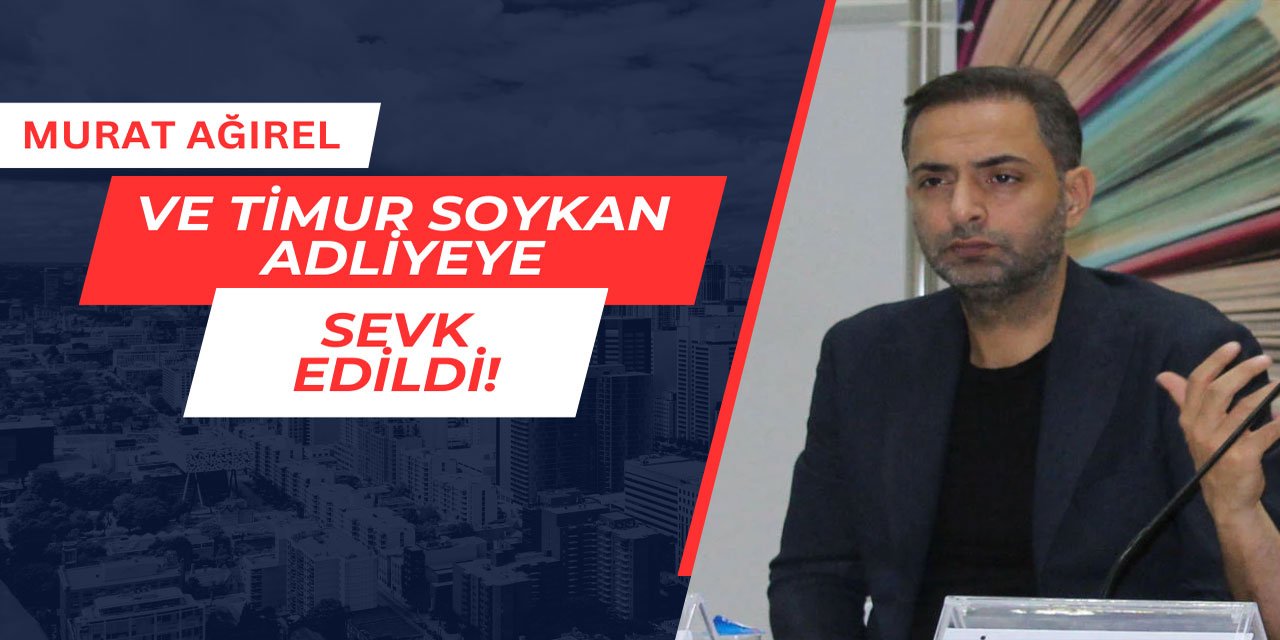 Gazeteci Timur Soykan ve Murat Ağırel adliyeye sevk edildi