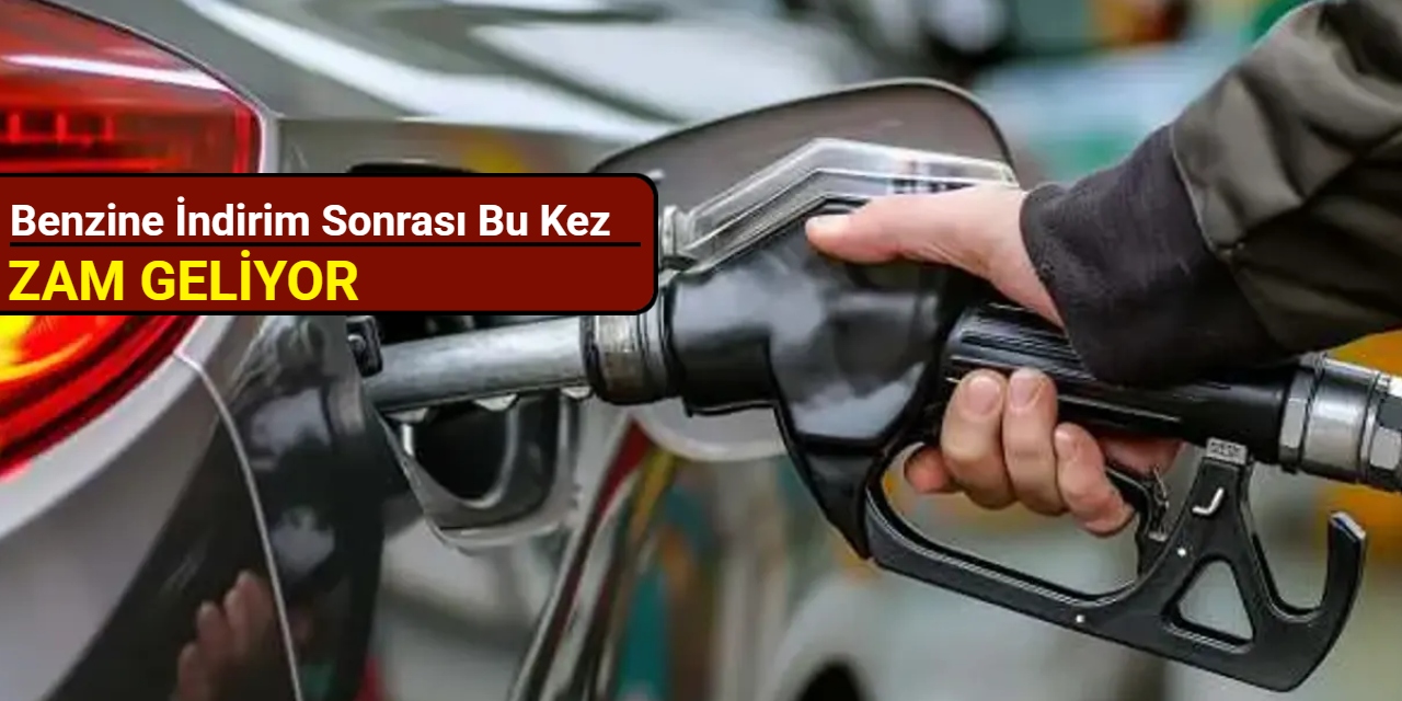 Benzine indirim sonrası bu kez zam geliyor