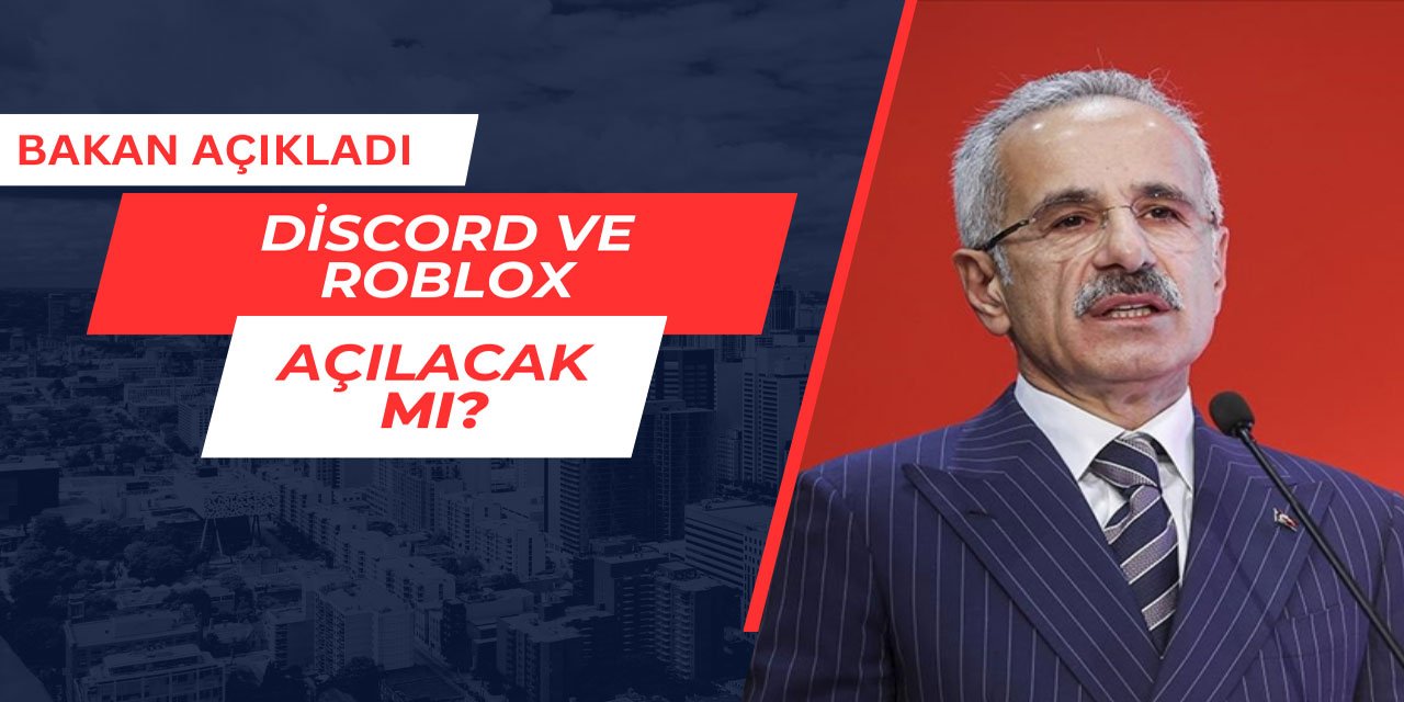 Discord ve Roblox açılacak mı? Bakan açıkladı