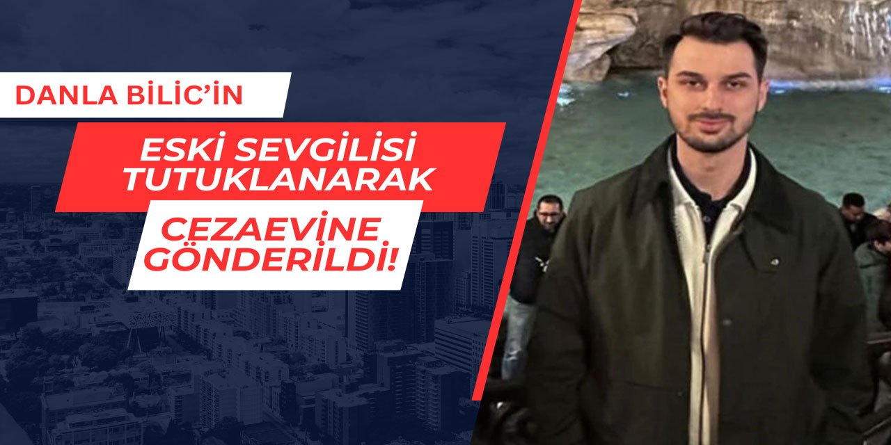 Danla Bilic'in eski sevgilisi tutuklandı
