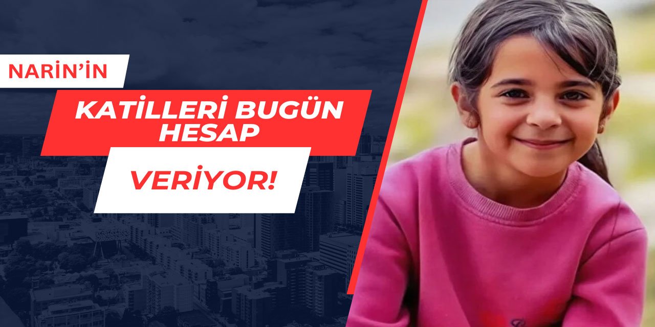 Narin Güran'ın katilleri bugün hesap veriyor