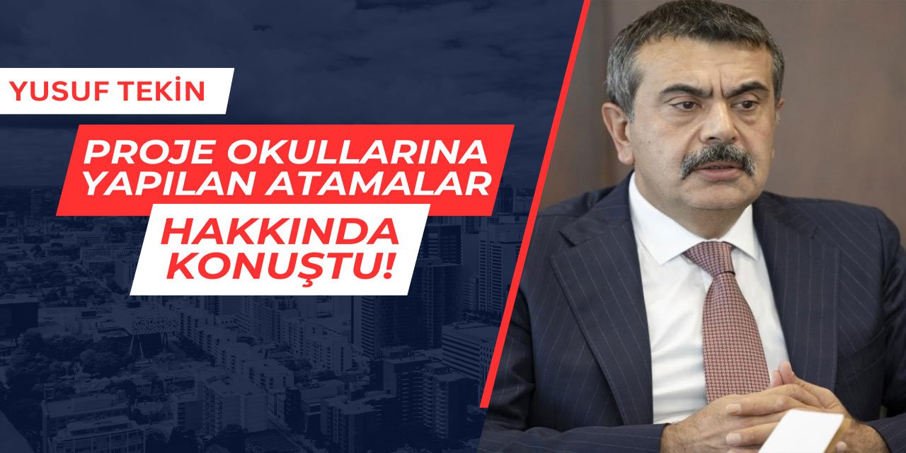 Yusuf Tekin proje okullarına yapılan atamalar hakkında açıklama yaptı