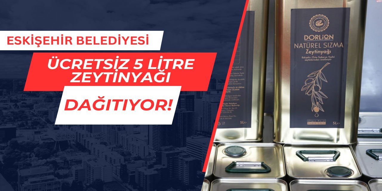 Eskişehir Belediyesi ücretsiz 5 litre zeytinyağı dağıtıyor