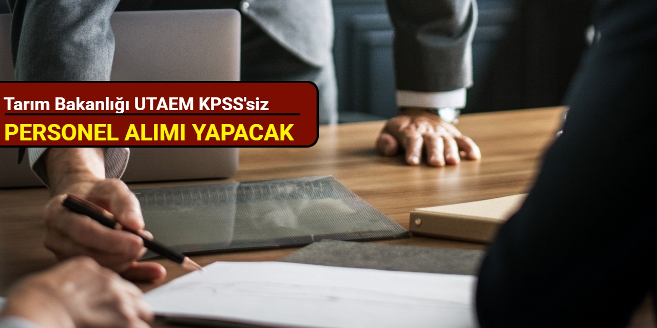 Tarım Bakanlığı UTAEM KPSS'siz personel alımı yapacak: Başvuru bugün başladı 2025