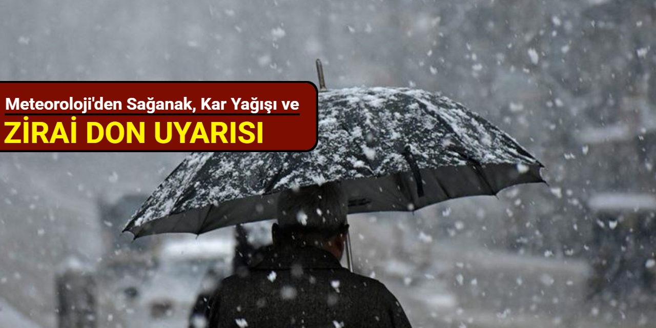 Meteoroloji'den sağanak, kar yağışı ve zirai don uyarısı