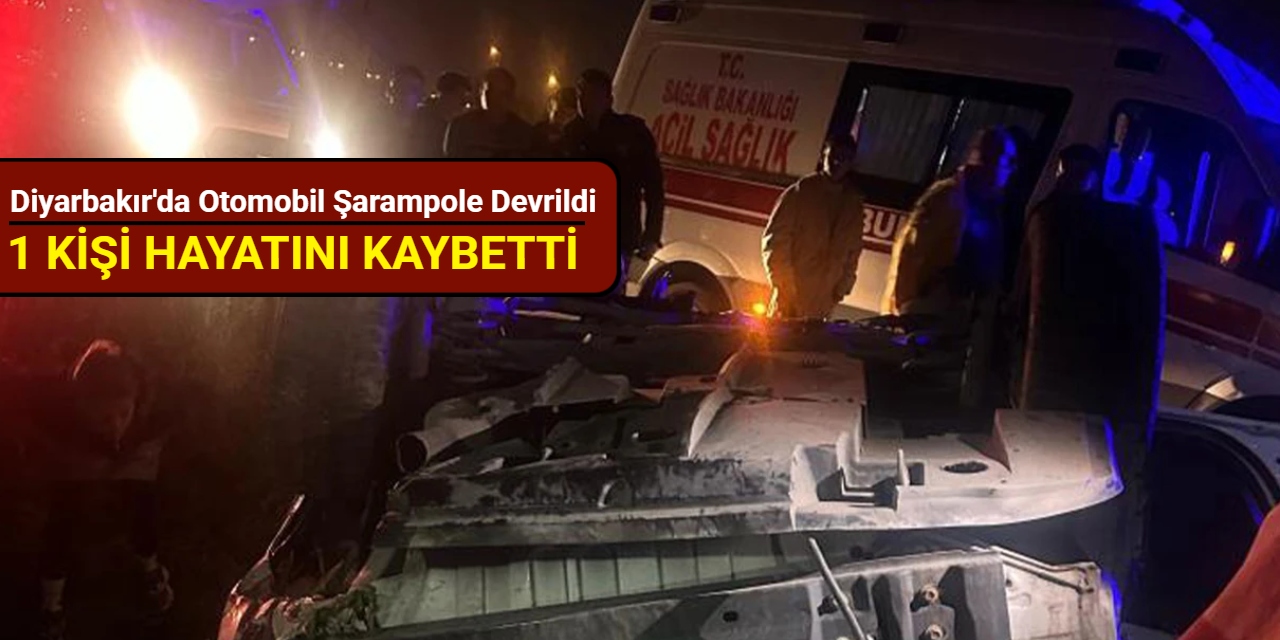 Diyarbakır'da otomobil şarampole devrildi: 1 kişi hayatını kaybetti