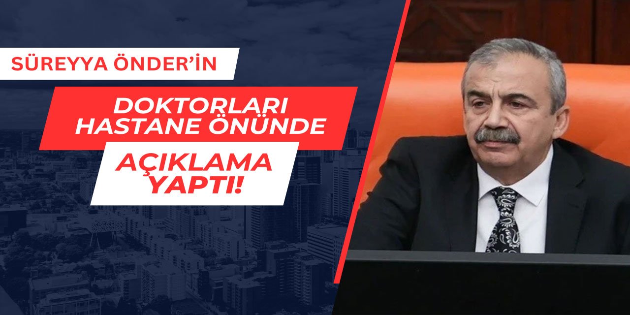 Sırrı Süreyya Önder'in doktorları açıklama yaptı