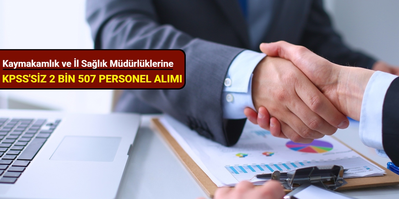 Kaymakamlık ve İl Sağlık Müdürlüklerine KPSS'siz 2 bin 507 personel alımı başladı 2025