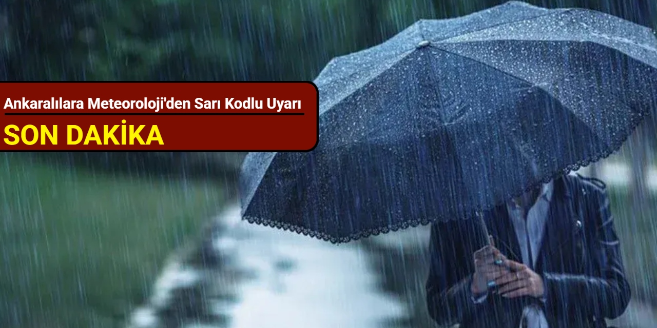 Ankaralılara Meteoroloji'den sarı kodlu uyarı