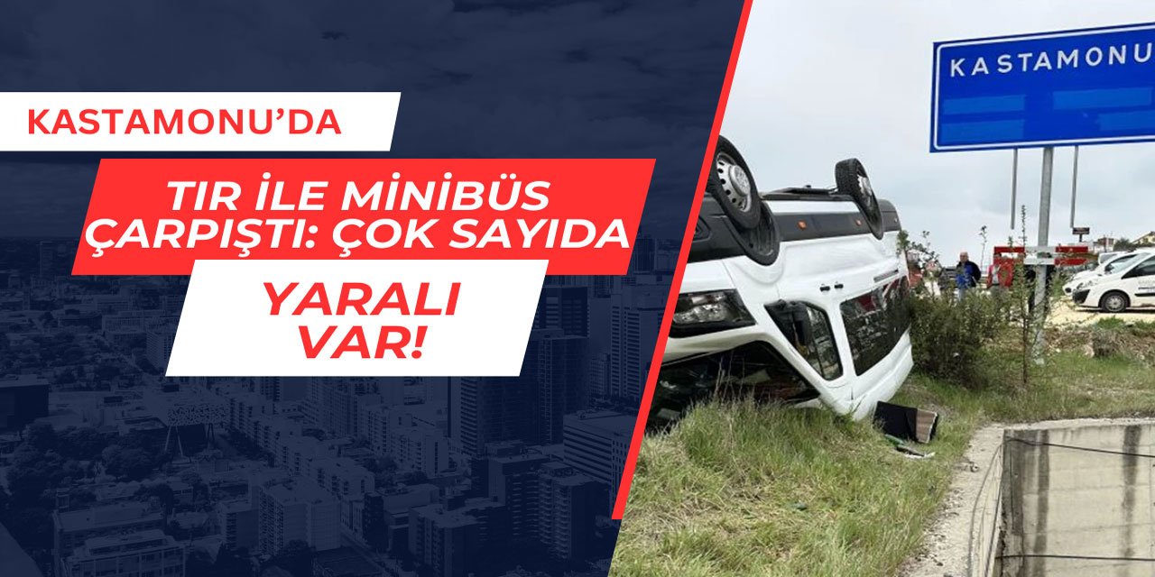 Tırla çarpışan minibüs takla attı: Çok sayıda yaralı var