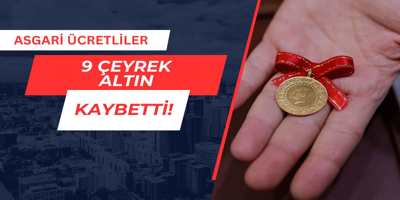 Asgari ücretliler, 9 çeyrek altın kaybetti