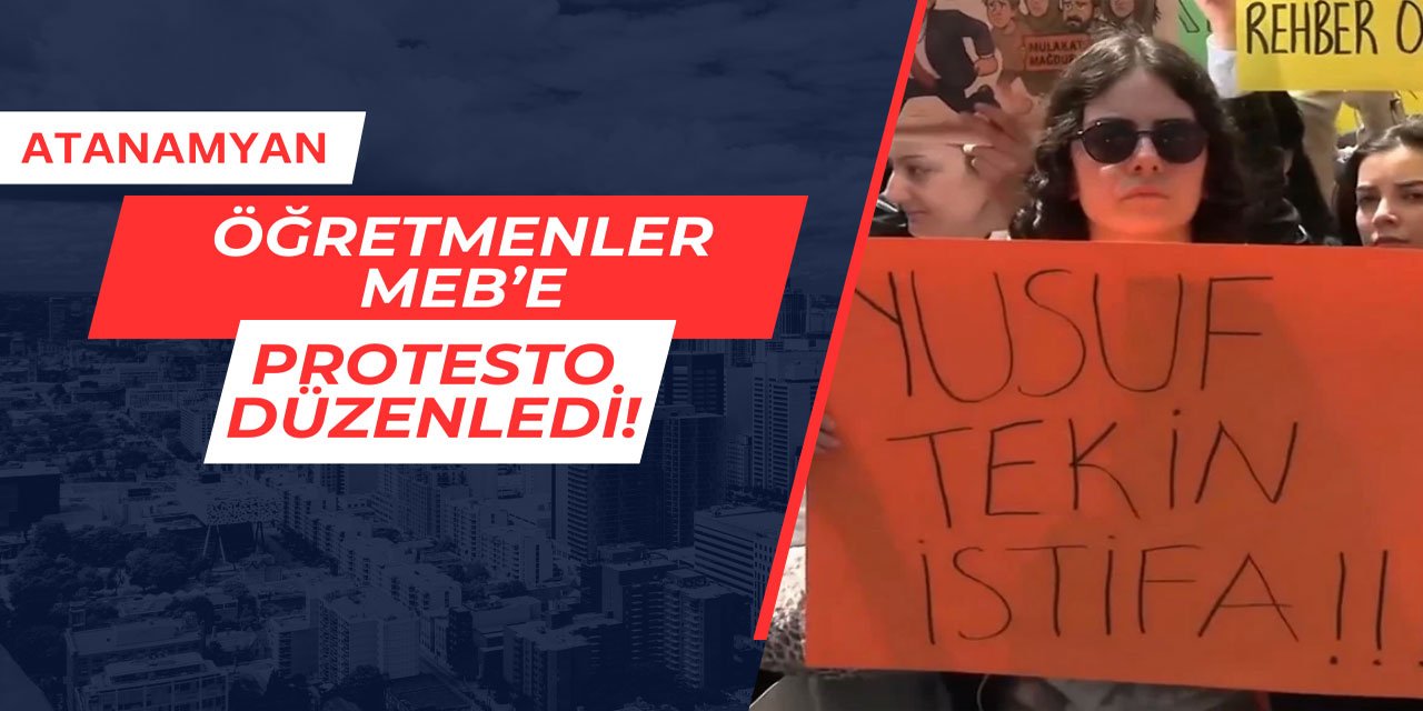 Atanamayan öğretmenler, MEB'e protesto düzenledi