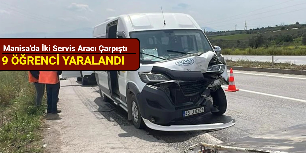 Manisa'da iki servis aracı çarpıştı: 9 öğrenci yaralandı