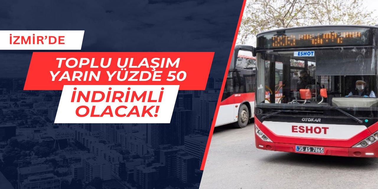 İzmir'de toplu ulaşım yarın yüzde 50 indirimli olacak