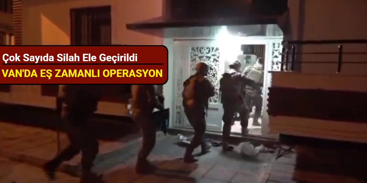 Van'da eş zamanlı operasyon: Çok sayıda silah ele geçirildi