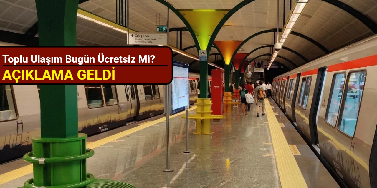 Toplu ulaşım bugün ücretsiz mi? Açıklama geldi
