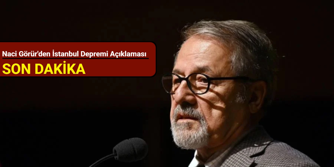 Naci Görür'den İstanbul depremi açıklaması