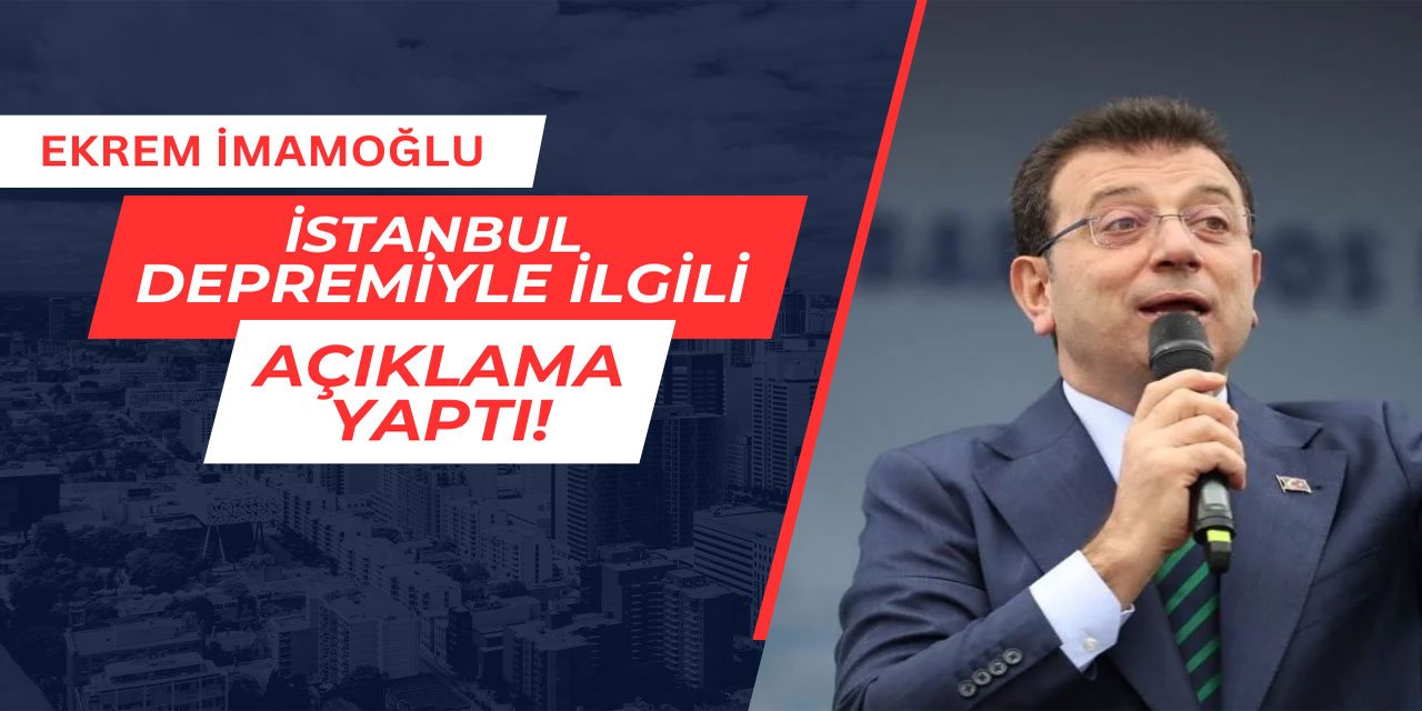 Ekrem İmamoğlu İstanbul'da olan depremle ilgili açıklama yaptı