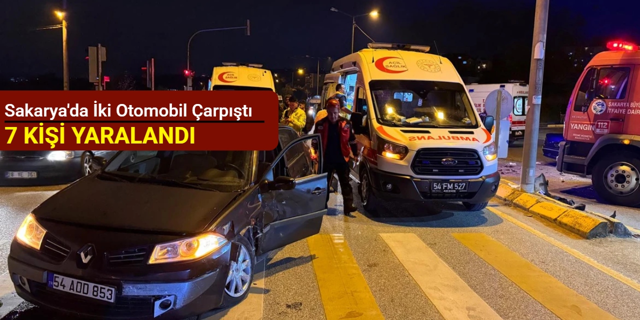 Sakarya'da iki otomobil çarpıştı: 1'i ağır 7 kişi yaralandı