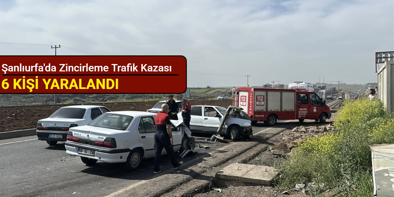 Şanlıurfa'da zincirleme trafik kazası: 6 kişi yaralandı