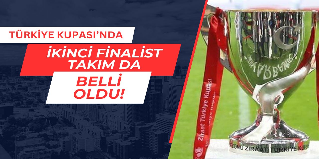 Türkiye Kupası'nda ikinci finalist de belli oldu
