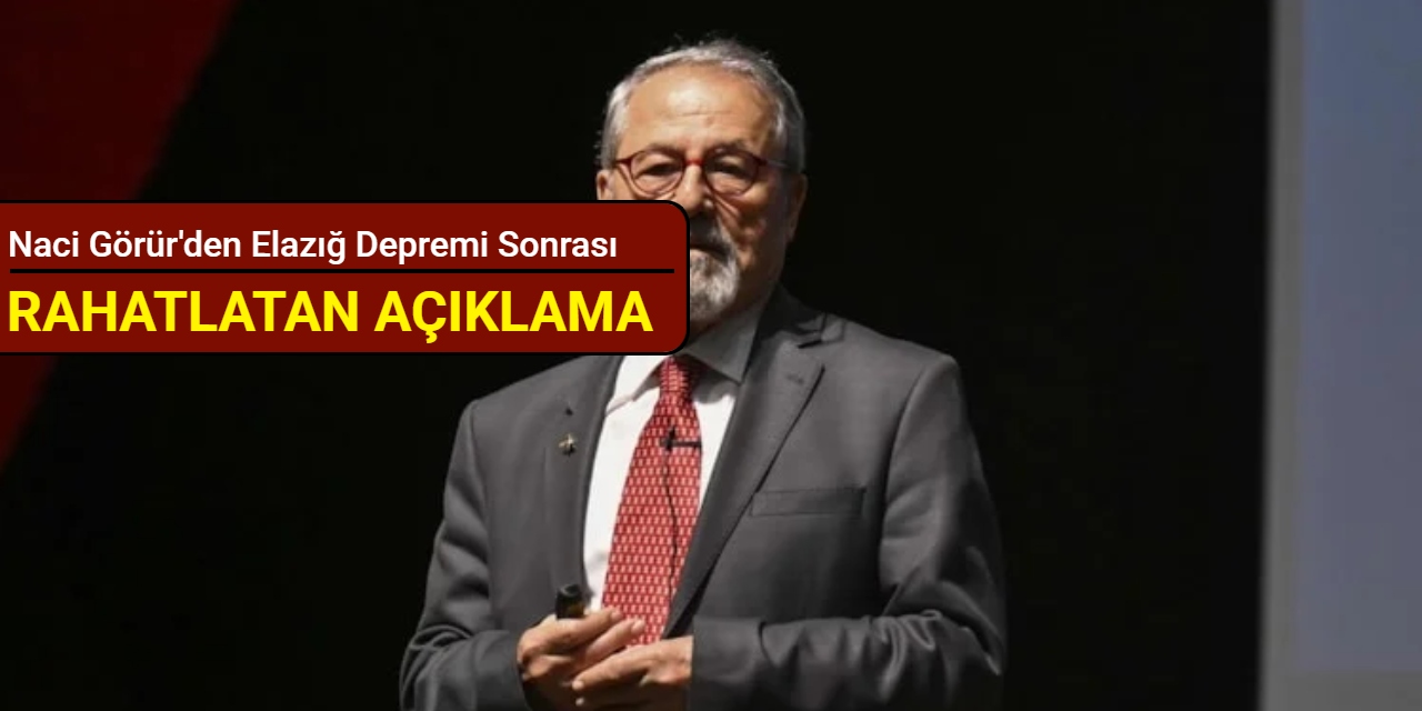 Naci Görür'den Elazığ depremi sonrası açıklama
