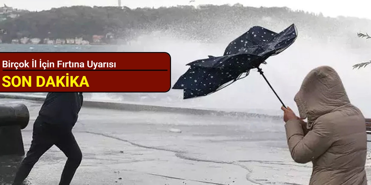 Birçok il için fırtına uyarısı