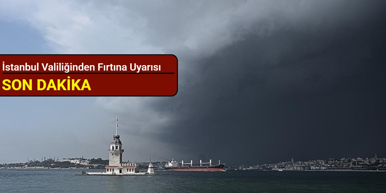 İstanbul Valiliğinden fırtına uyarısı
