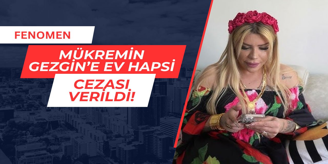 Mükremin Gezgin'e ev hapsi cezası verildi