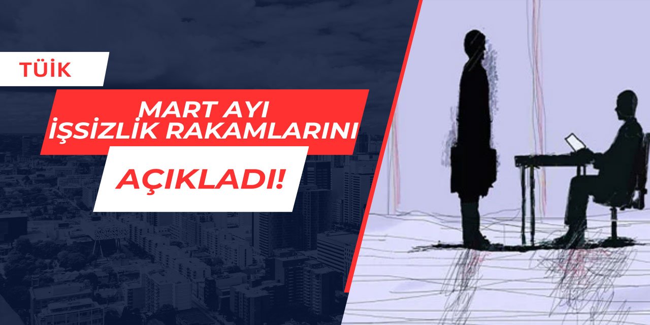 Mart ayı işsizlik rakamları açıklandı: İşsizlik düştü