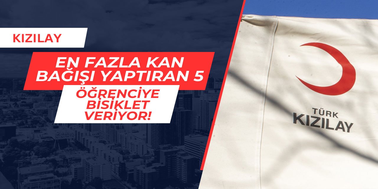 Kızılay en fazla kan bağışı yaptırtan 5 öğrenciye bisiklet verecek
