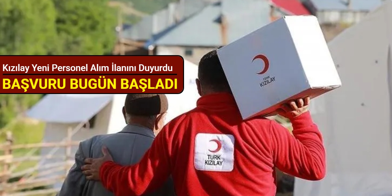 Kızılay yeni personel alım ilanını duyurdu: Başvuru başladı 2025