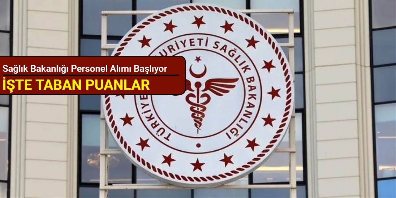 Sağlık Bakanlığı personel alımı son atamadaki branş dağılımı ve taban puanlar belli oldu