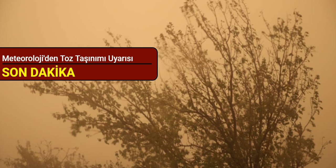 Meteoroloji'den toz taşınımı uyarısı