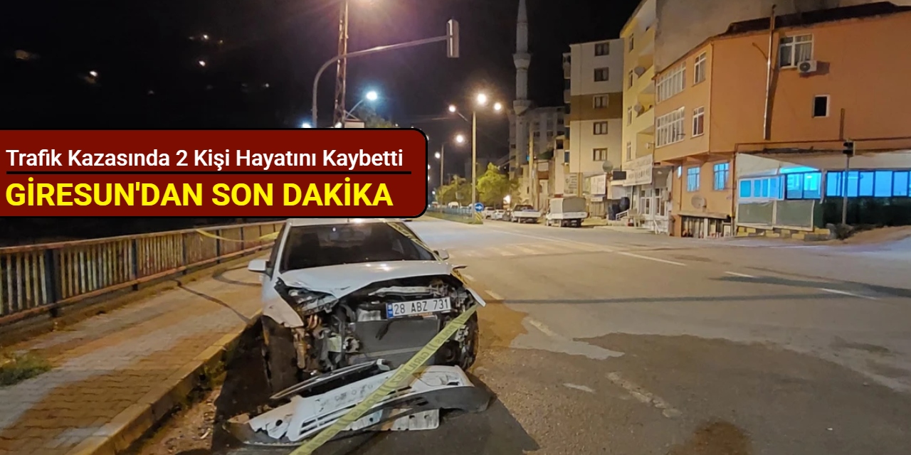 Giresun'dan son dakika: Trafik kazasında 2 kişi hayatını kaybetti