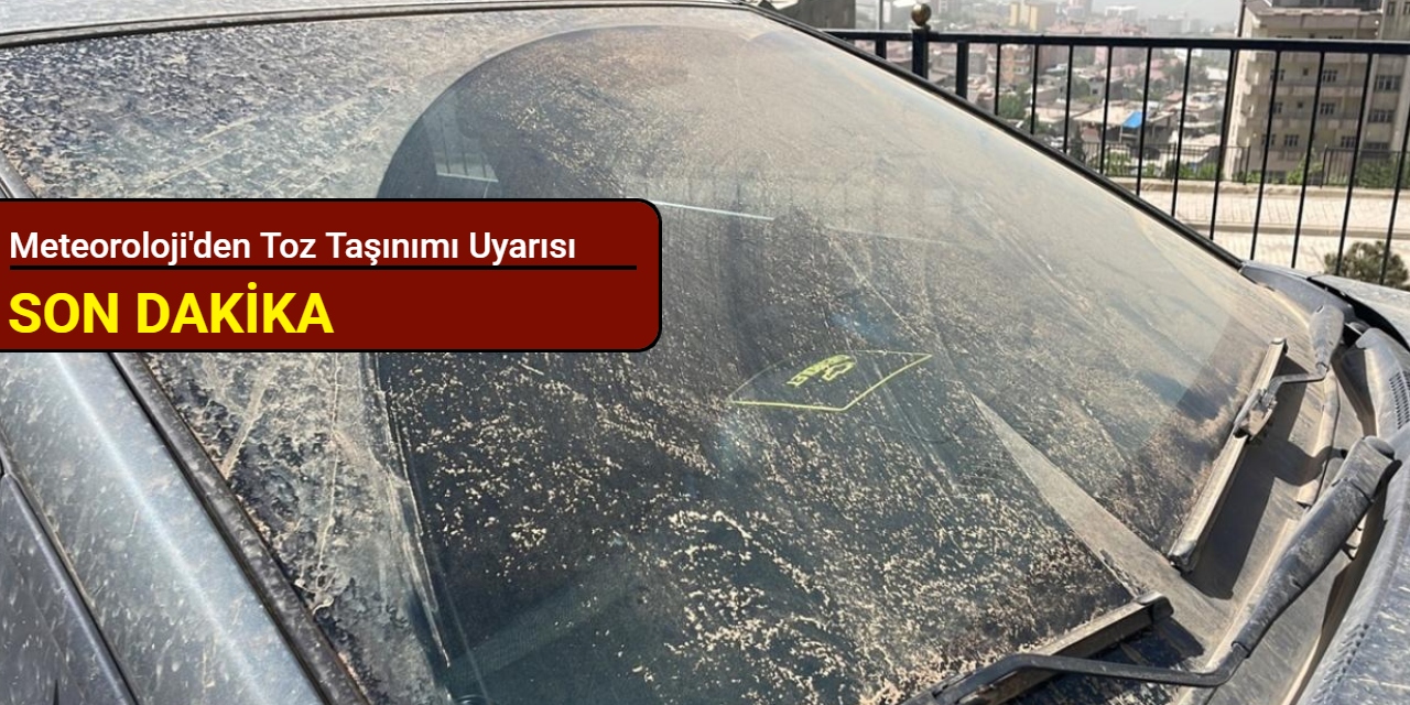 Meteoroloji'den toz taşınımı uyarısı