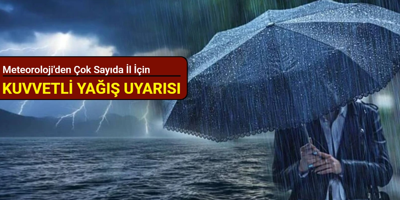 Meteoroloji'den çok sayıda il için gök gürültülü sağanak uyarısı