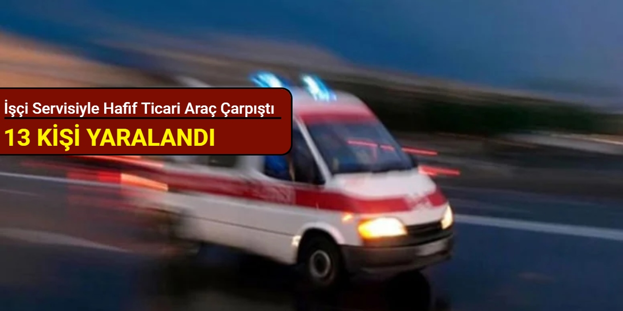 Bursa'da işçi servisiyle hafif ticari araç kafa kafaya çarpıştı: 13 kişi yaralandı
