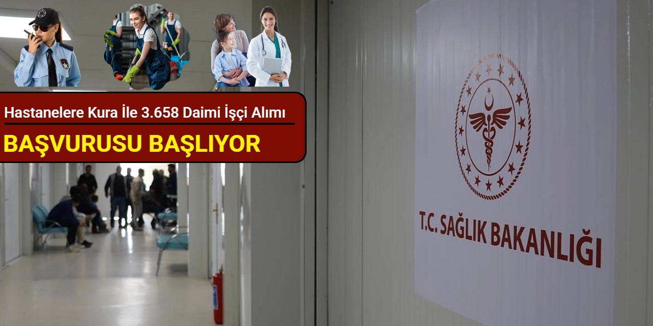 Hastanelere 3 bin 658 sürekli işçi alımı başvurusu başlıyor: İl il kontenjan dağılımı ve şartlar 2025
