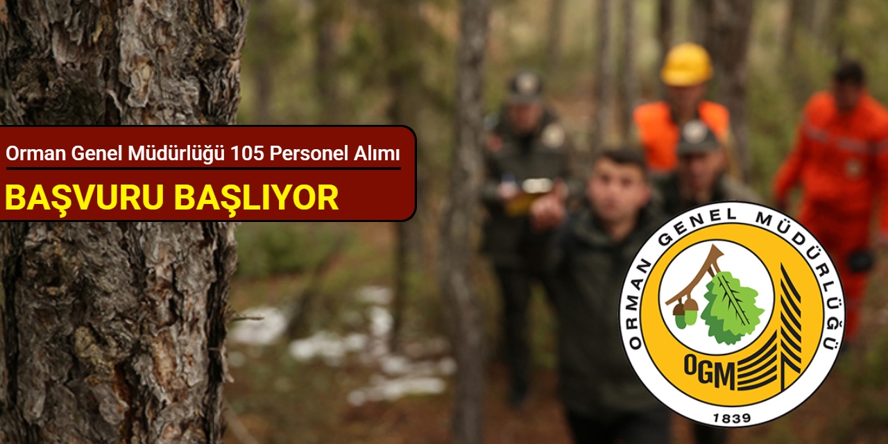 Orman Genel Müdürlüğü 105 personel alımı başvurusu başlıyor 2025