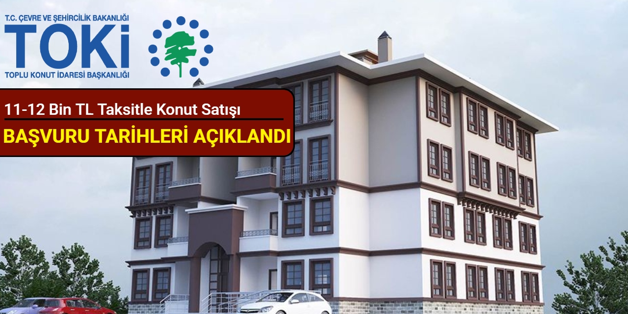 11-12 bin TL taksitle konut satışı: TOKİ 5 Mayıs'ta 2+1 ve 3+1 ev satışı yapılacak illeri duyurdu 2025