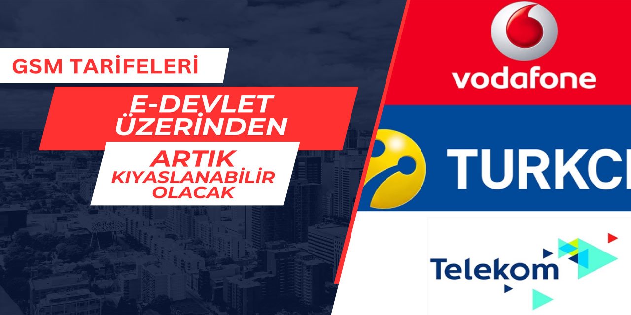 GSM tarifeleri e-devlet üzerinden karşılaştırılabilecek