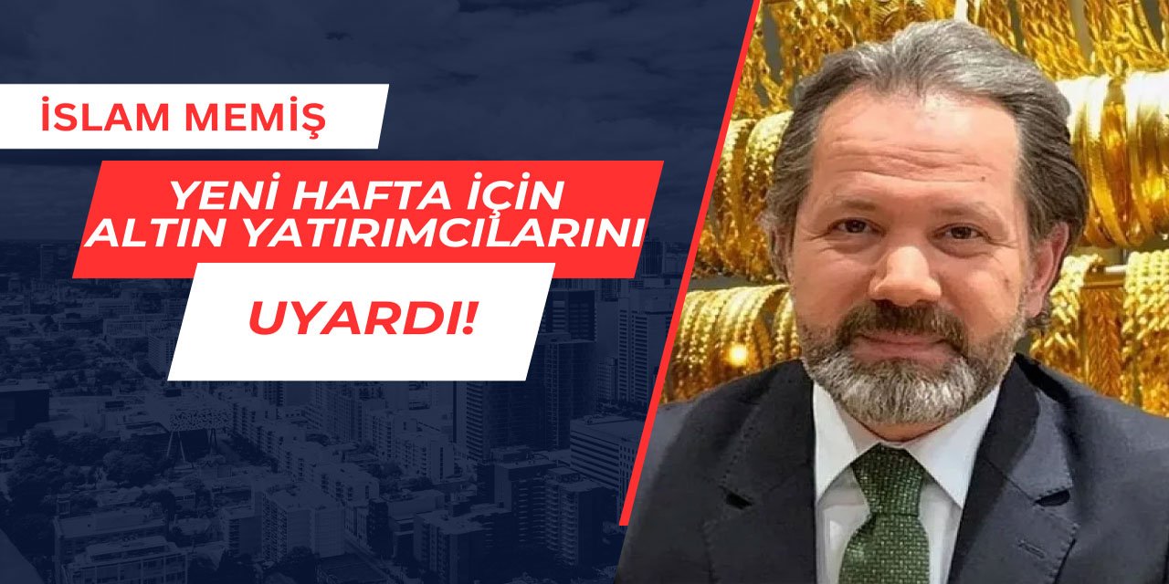 İslam Memiş'ten altın yorumu geldi! 7 Mayıs için uyardı