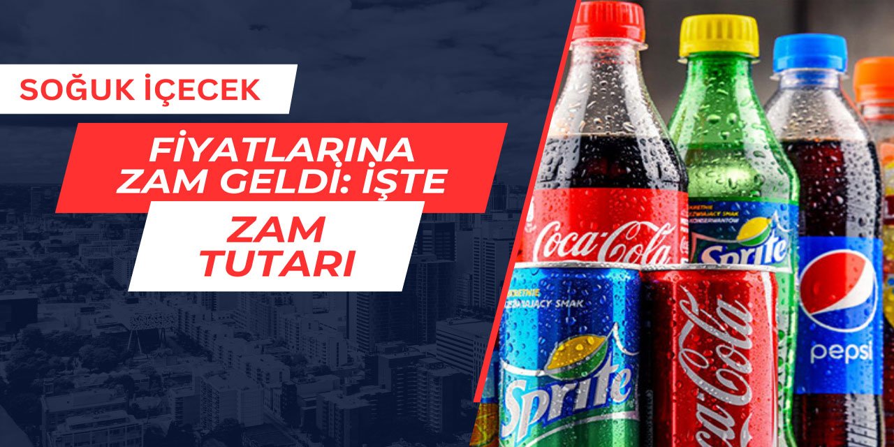Soğuk içecek fiyatlarına zam geldi