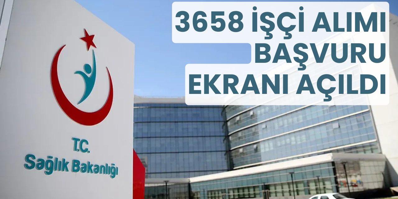 Sağlık Bakanlığı 3658 sürekli işçi alımı başvurusu İŞKUR'da başladı
