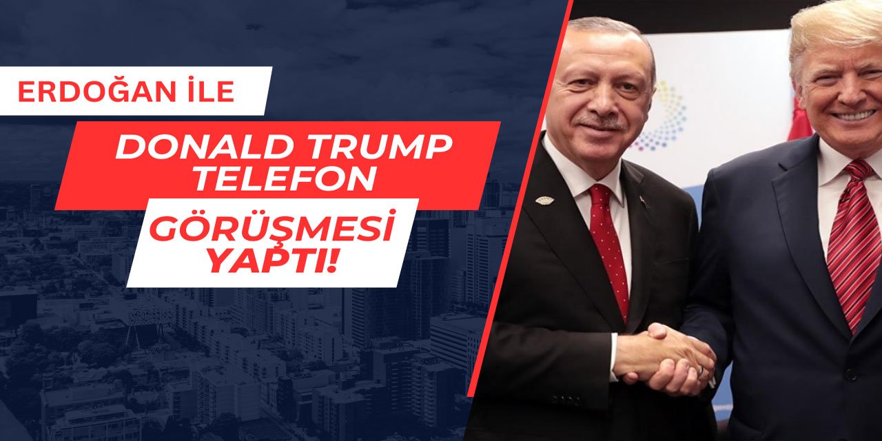 Cumhurbaşkanı Erdoğan ile Donald Trump telefonda görüştü