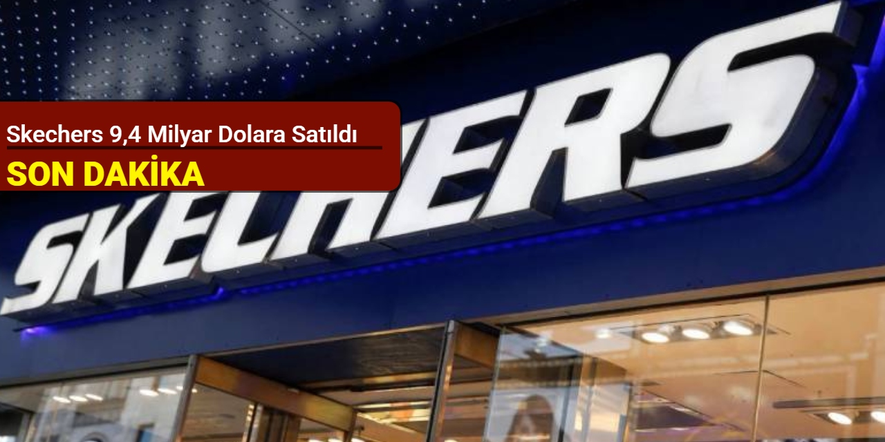 Skechers 9,4 milyar dolara satıldı